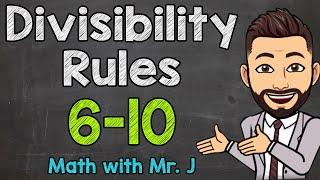 Divisibility Rules (6, 7, 8, 9, & 10)