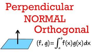 Is there a difference between perpendicular, normal, and orthogonal?