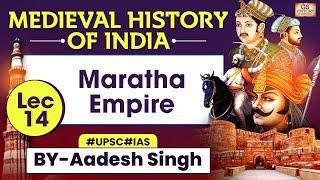 Medieval History of INDIA Series | Lec 14: Maratha Empire | UPSC | GS History by Aadesh Singh