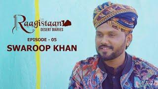 Swaroop Khan | Ep - 05 | Raagistaan Desert Diaries