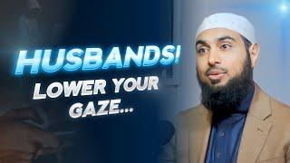 Husbands! Lower your Gaze... (Reminder) || Sheikh Dr. Sajid Umar