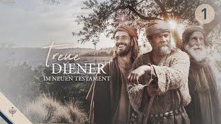 Treue Diener im Neuen Testament – Teil 1