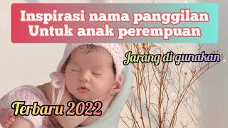 Kumpulan Nama panggilan | bayi perempuan | modern dan menarik | terbaru 2022