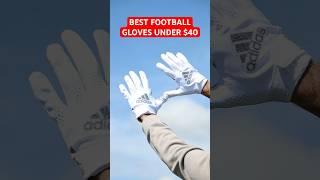 BEST FOOTBALL GLOVES UNDER $40