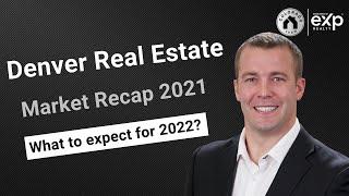 Denver Real Estate Market Recap 2021 | What to expect for 2022?