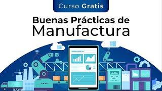 Curso Gratis: Buenas Practicas de Manufactura