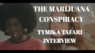 THE MARIJUANA CONSPIRACY - TYMIKA TAFARI INTERVIEW ( 2021)