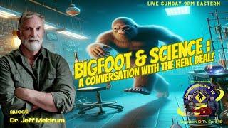 The Science of Bigfoot w/ Dr. Jeff Meldrum  [Squatch-D TV p. 148]