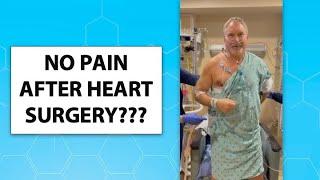 No Pain After Heart Surgery!!! Amazing Patient Success Story!!!