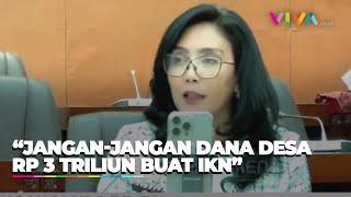 Rieke Diah Pitaloka 'Ngamuk Lagi' Tuduh Pemerintah, Dana Desa Rp3 T Buat IKN