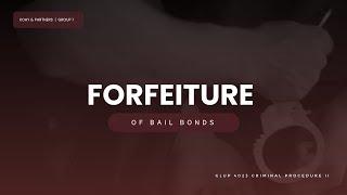 GLUP4023 Criminal Procedure II | Forfeiture of Bail Bonds (Group 1)