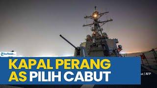 HOUTHI BERI PERINGATAN, KAPAL PERANG AS PILIH CABUT DARI LAUT MERAH