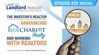 The Investor's Realtor - Announcing Blue Chariot Realty & Working With Realtors | Ep. #28 - Special