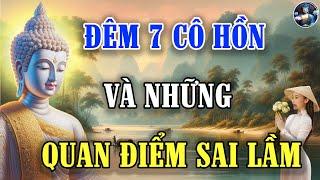 Tháng 7 Cô Hồn Và Những Quan Điểm Sai Lầm Biết Sớm Càng Tốt - Phật Giác Ngộ