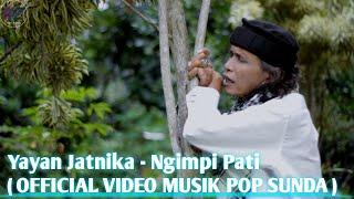 YAYAN JATNIKA - NGIMPI PATI ( OFFICIAL VIDEO MUSIK POP SUNDA )