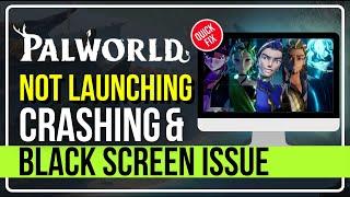 How to Fix PALWORLD Not Launching, Crashing, Freezing & Black Screen Issues On PC? [SOLVED] 