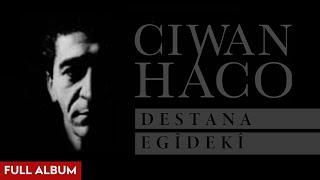Ciwan Haco - Destana Egîdekî [Official Audio - Full Album]