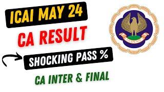 |ICAI May 24  CA Result Shocking Passing % For CA Inter & Final This Time| Most Authentic|