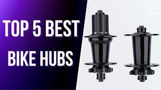 Top 5 Best Bike Hubs