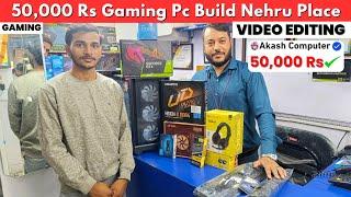 Full Setup Gaming PC Build Under 50,000 Rs | 50k Gaming PC Build Nehru Place