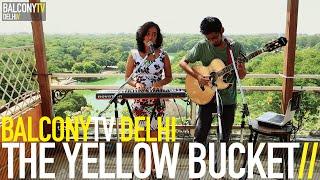 THE YELLOW BUCKET - AMAZE (BalconyTV)