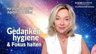 Gedankenhygiene & Fokus halten | Jupiter in Zwilling bis Mai 2025 | Silke Schäfer