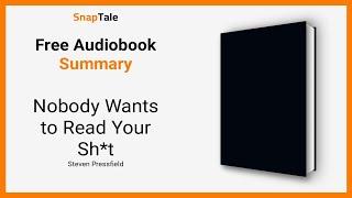 Nobody Wants to Read Your Sh*t by Steven Pressfield: 8 Minute Summary