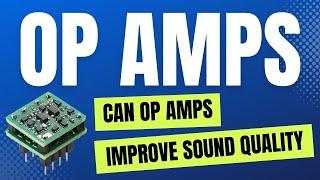 OP Amp Swapping: Is It the Key to Better Sound Quality or a Waste of Time?