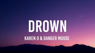 Karen o & Danger mouse - Drown (Lyrics)
