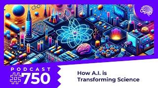 750: How AI is Transforming Science — with Jon Krohn (@JonKrohnLearns)