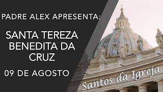 09 de agosto - Santa Tereza Benedita da Cruz