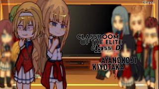 ‍️||COTE Class D React to: Ayanokoji Kiyotaka||continued||