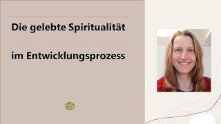 Die gelebte Spiritualität im Entwicklungsprozess 