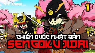 Chiến Quốc Nhật Bản | SENGOKU JIDAI | P1| NTC Anima