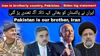 Pakistan is our brotherly country Iran Pak downplay. President Biden first reaction
