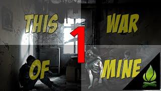 Let's Play THIS WAR OF MINE | Episode 1 Gameplay