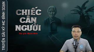 Truyện Ma: CHIẾC CÂN NGƯỜI - Hồn Mẹ Già Ai Oán Những Đứa Con Bất Hiếu MC Đình Soạn