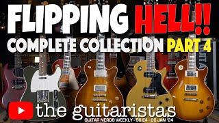 The Complete Collection 2024 (Part 4) - Flipping Guitars The Guitaristas way!! 