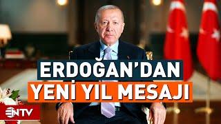 Cumhurbaşkanı Erdoğan'ın Yeni Yıl Mesajı | NTV