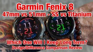 Garmin Fenix 8 47mm vs Fenix 8 51mm, Titanium vs Stainless - Hands On, Side By Side Review, & Others