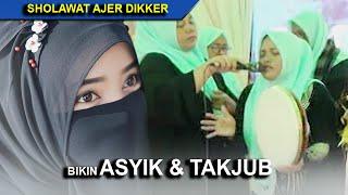 SEMUA AYSIK & TAKJUB dalam SHOLAWAT AJER DIKKER