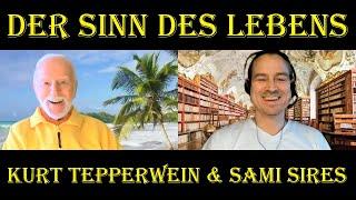 »Der Sinn des Lebens« - Kurt Tepperwein & Sami Sires