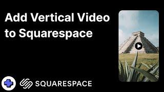 How to Add Vertical Video to Squarespace (Easy w/ Custom Layouts)