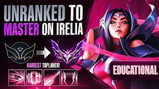 EDUCATIONAL Unranked to Master Irelia - THE HARDEST TOP LANER