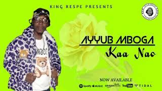 AYUB MBOGA - KAA NAO (OFFICIAL MUSIC AUDIO)