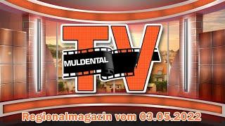 Muldental und Grimma -  Regionalmagazin vom 03.05.2022