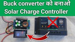 Buck converter | solar charge controller | ghar per solar charge controller kese banaye