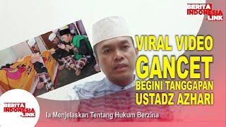 Viral Video Gancet, Begini Tanggapan Ustadz Azhari