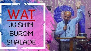 WAT JU SHIM BUROM SHALADE| Pastor T L Son Rajee