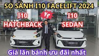 So sánh Hyundai i10 Hatchback & i10 Sedan 2024 | Giá lăn bánh ưu đãi mới nhất tại #hyundailongan